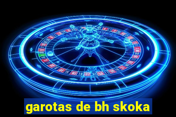 garotas de bh skoka